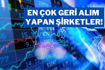 Borsada Toparlanma Haftası: En Çok Geri Alım Yapan Şirketler!