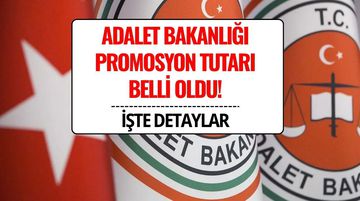 Adalet Bakanlığı Promosyon Tutarı Belli Oldu!