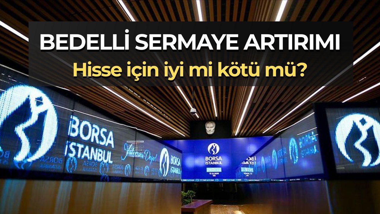 Bedelli Sermaye Artırımı Nedir? Yatırımcı Ne Yapmalı?