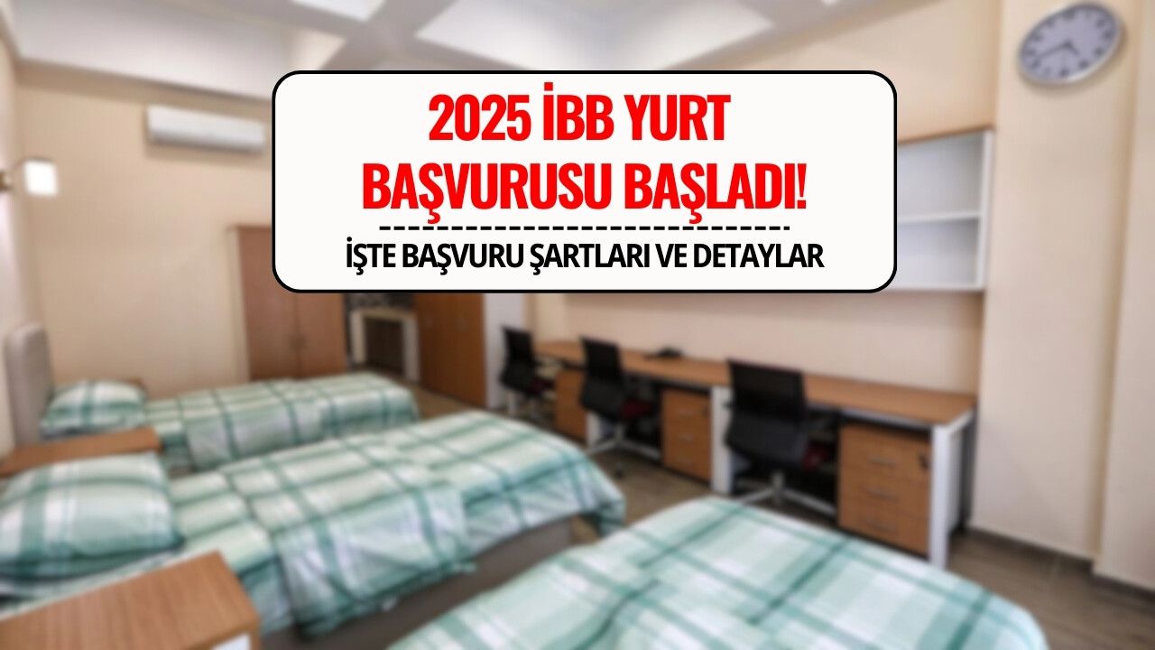 İBB Yurt Başvurusu 2025 Başladı! Şartlar ve Ücretler Belli Oldu