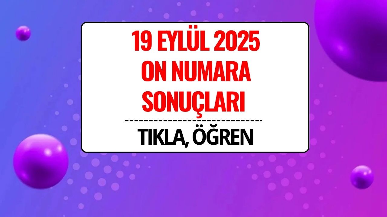 On Numara 19 Eylül 2025 Sonuçları Açıklandı: Büyük İkramiye Sahibini Buldu!