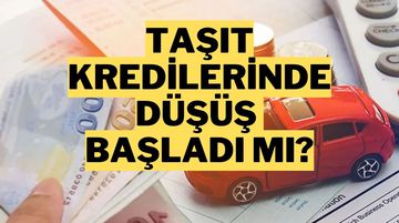 Taşıt Kredisi Faizlerinde Düşüş Sinyali: En Düşük Oran Yüzde 3,39'a Geriledi
