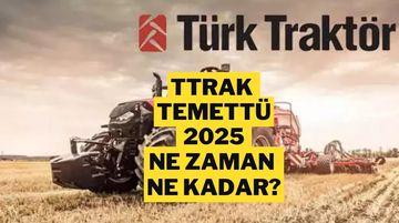 Türk Traktör (TTRAK) Hisse Temettü 2025: Ne Zaman Yatacak, Hesaba Ne Zaman Geçer?