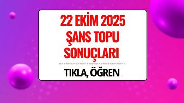 22 Ekim 2025 Şans Topu Sonuçları Açıklandı: Kazandıran Numaralar ve Sorgulama Ekranı