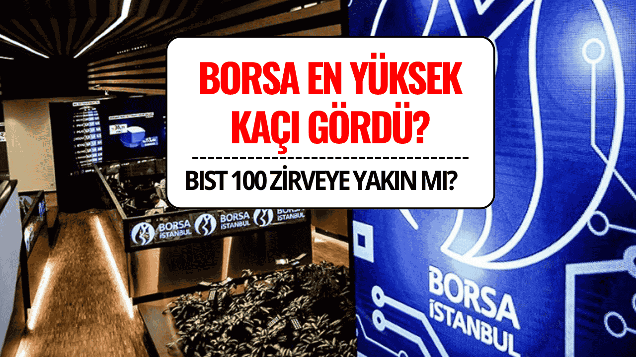 Borsa En Yüksek Kaç Gördü? BIST 100 Endeksinde Zirve Kaç?