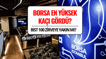 Borsa En Yüksek Kaç Gördü? BIST 100 Endeksinde Zirve Kaç?