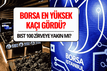 Borsa En Yüksek Kaç Gördü? BIST 100 Endeksinde Zirve Kaç?