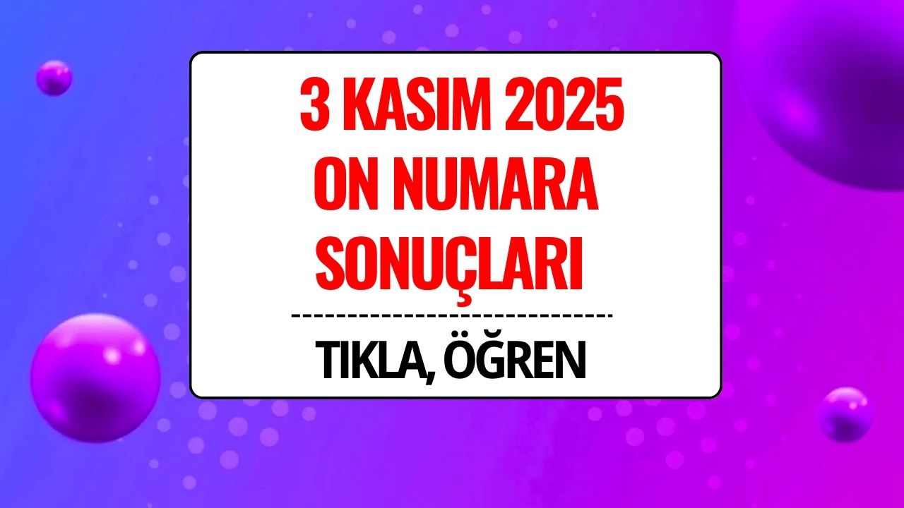 3 Kasım 2025 On Numara Sonuçları Açıklandı! Kazandıran Numaralar ve Sorgulama Ekranı