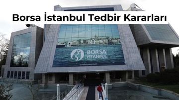 Borsa İstanbul’dan 6 Hisseye Tedbir Kararı