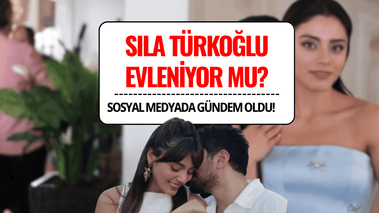 Kızılcık Şerbeti’nin Doğa’sı Sıla Türkoğlu Evleniyor mu? Sosyal Medyada Gündem Oldu
