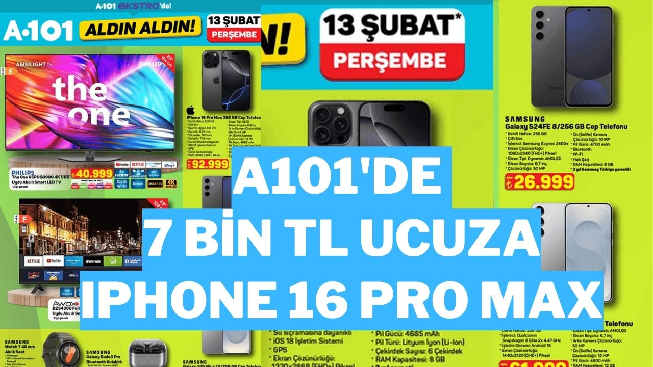 A101'de iPhone 16 Pro Max ve Galaxy S25+ Şoku: 7 Bin TL Ucuza Satılıyor!