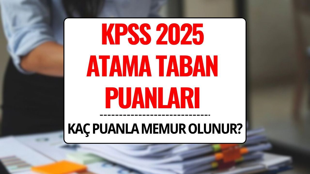 KPSS Atama Taban Puanları 2025: KPSS 60, 65, 70, 75, 80, 85, 90 Puanla Nereye Atanılır?