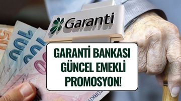 Garanti Bankası Emekli Promosyonu Ağustos 2025: SSK ve Bağ-Kur Emeklisine Ne Kadar Ödenecek?