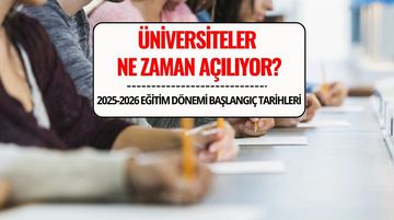 Üniversiteler Ne Zaman Açılıyor 2025? Örgün ve İkinci Öğretim Giriş Tarihleri Belli Oldu Mu?