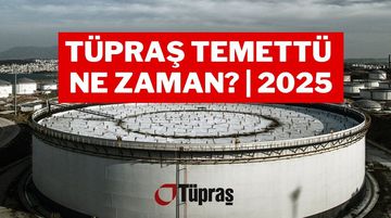 Tüpraş Temettü Tarihi ve Miktarı: 2025 Güncel Bilgi