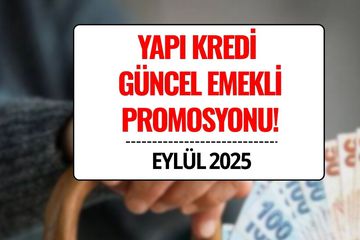 Yapı Kredi Emekli Maaş Promosyon Tutarları Eylül 2025: 30.000 TL’ye Varan Ödeme!