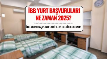İBB Yurt Başvuruları 2025 Ne Zaman Başlıyor? Tarihler ve Şartlar Açıklandı mı?