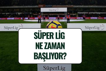 Süper Lig Ne Zaman Başlıyor? 2025-2026 Sezonu İlk Hafta Maç Programı Belli Oldu
