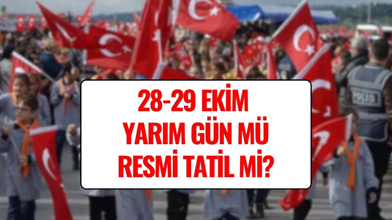 28 Ekim Tatil mi, Saat Kaçta Başlıyor? 29 Ekim Resmi Tatil mi?