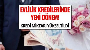 Güncellenen Evlilik Kredileri İçin Başvurular Alınmaya Başlandı!