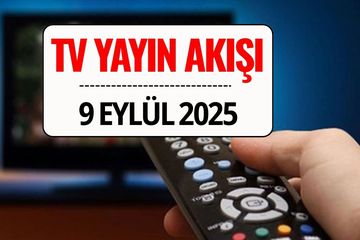 TV Yayın Akışı 9 Eylül 2025: Bu Akşam Kanal D, TRT 1, ATV, Show TV, Star TV, NOW TV, TV8’de Ne Var?