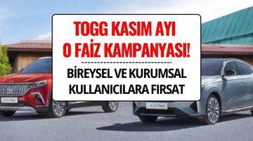 TOGG Kasım 2025 Kampanyası: Bireysel Kullanıcılara 800 Bin TL Faizsiz, Kurumsallara 1,9 Milyon TL Finansman Fırsatı