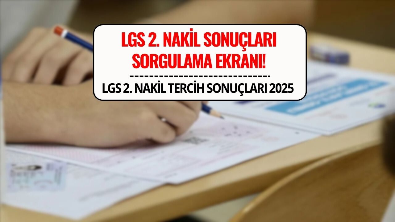 LGS 2. Nakil Sonuçları Açıklandı! Sorgulama Ekranı Erişime Açıldı