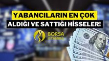 Yabancıların En Çok Aldığı ve Sattığı Hisseler Açıklandı! (Temmuz 2025)