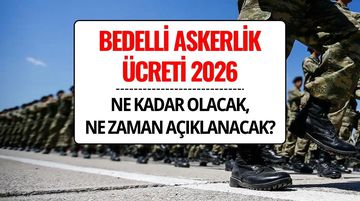 Bedelli Askerlik Ücreti 2026'da Ne Kadar Olacak, Ocak'ta Zam Gelecek mi?