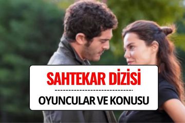 Sahtekarlar Dizisi Oyuncuları Kimler? Sahtekarlar Dizisi Konusu Nedir?