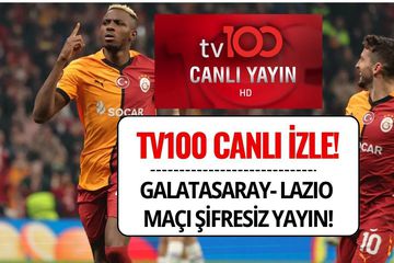 TV100 Canlı İzle: Galatasaray - Lazio Maçı Nereden İzlenir?