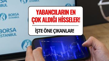 Yabancıların Ağustos'ta En Çok Aldığı Hisseler Belli Oldu!