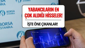Yabancıların Ağustos'ta En Çok Aldığı Hisseler Belli Oldu!