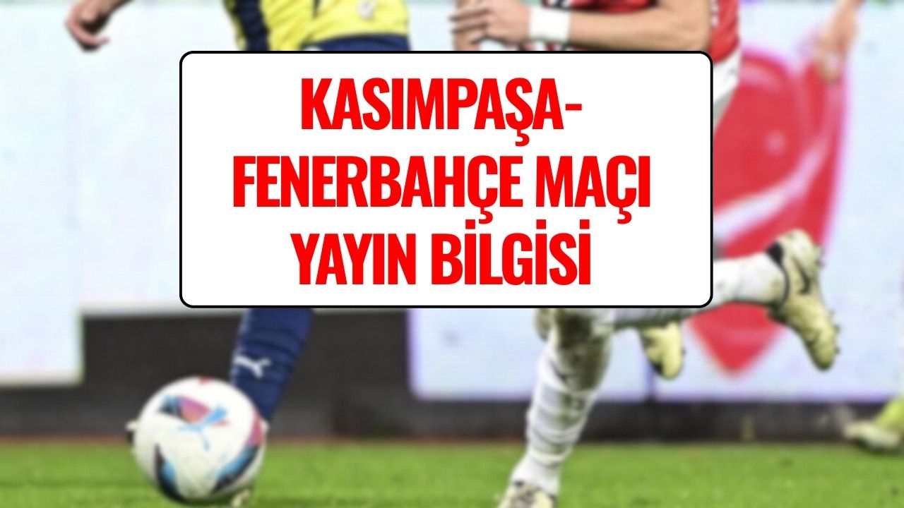 Kasımpaşa – Fenerbahçe Maçı Canlı Yayın Bilgisi: Şifreli mi, Hangi Kanalda ve Saat Kaçta?
