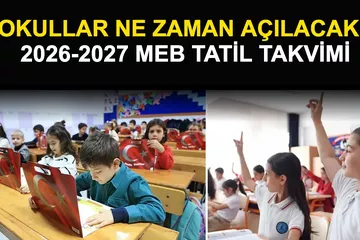 Okullar Ne Zaman Açılacak? 2026-2027 MEB Tatil Takvimi
