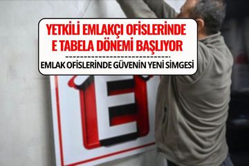 Yetkili Emlak Ofislerinde “E” Tabelası Dönemi Başladı