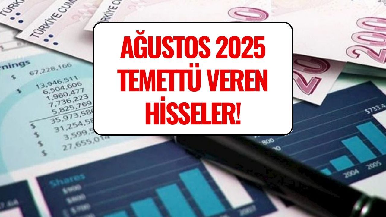 Ağustos Ayında Temettü Verecek Hisseler Belli Oldu! İşte 2025 Ağustos Temettü Takvimi