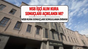 MSB İşçi Alımı Kura Sonuçları Açıklandı Mı? İsim Listesi ve Sorgulama Ekranı