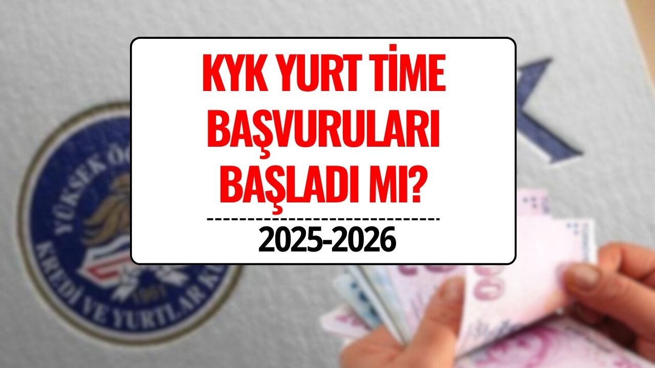 KYK Yurt Time Başvurusu 2025-2026: Yurt Time Başvuruları Başladı mı, Ne Zaman Yapılacak, Şartlar Neler?