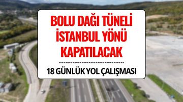 Bolu Dağı Tüneli İstanbul Yönü Kapatılacak: Trafik 31 Ekim’e Kadar D-100’e Yönlendirilecek