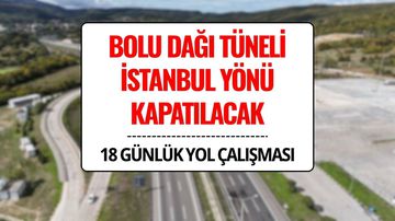 Bolu Dağı Tüneli İstanbul Yönü Kapatılacak: Trafik 31 Ekim’e Kadar D-100’e Yönlendirilecek