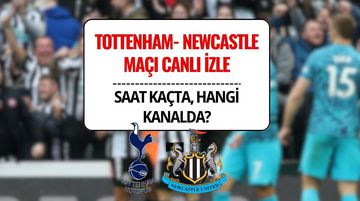 Tottenham Newcastle United Maçı Canlı İzle: Ne Zaman, Saat Kaçta Hangi Kanalda?