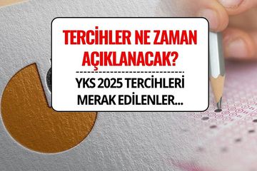 YKS 2025 Tercihler Ne Zaman Açıklanacak? Tercih Sonuçları Ne Zaman Belli Olur?
