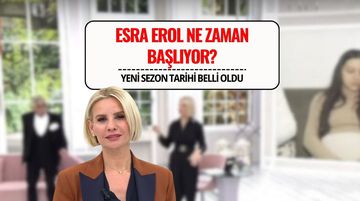 Esra Erol Yeni Sezon Ne Zaman Başlayacak?
