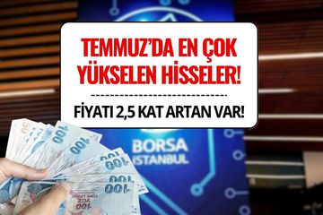 Temmuz Ayında Borsada En Çok Kazandıran 10 Hisse! İşte Yüzde 250’yi Aşan Getiri Sağlayan Hisseler