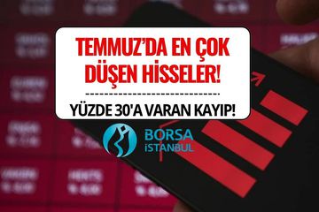 Temmuz Ayında En Çok Kaybettiren 10 Hisse Belli Oldu! %30’u Aşan Düşüşler!