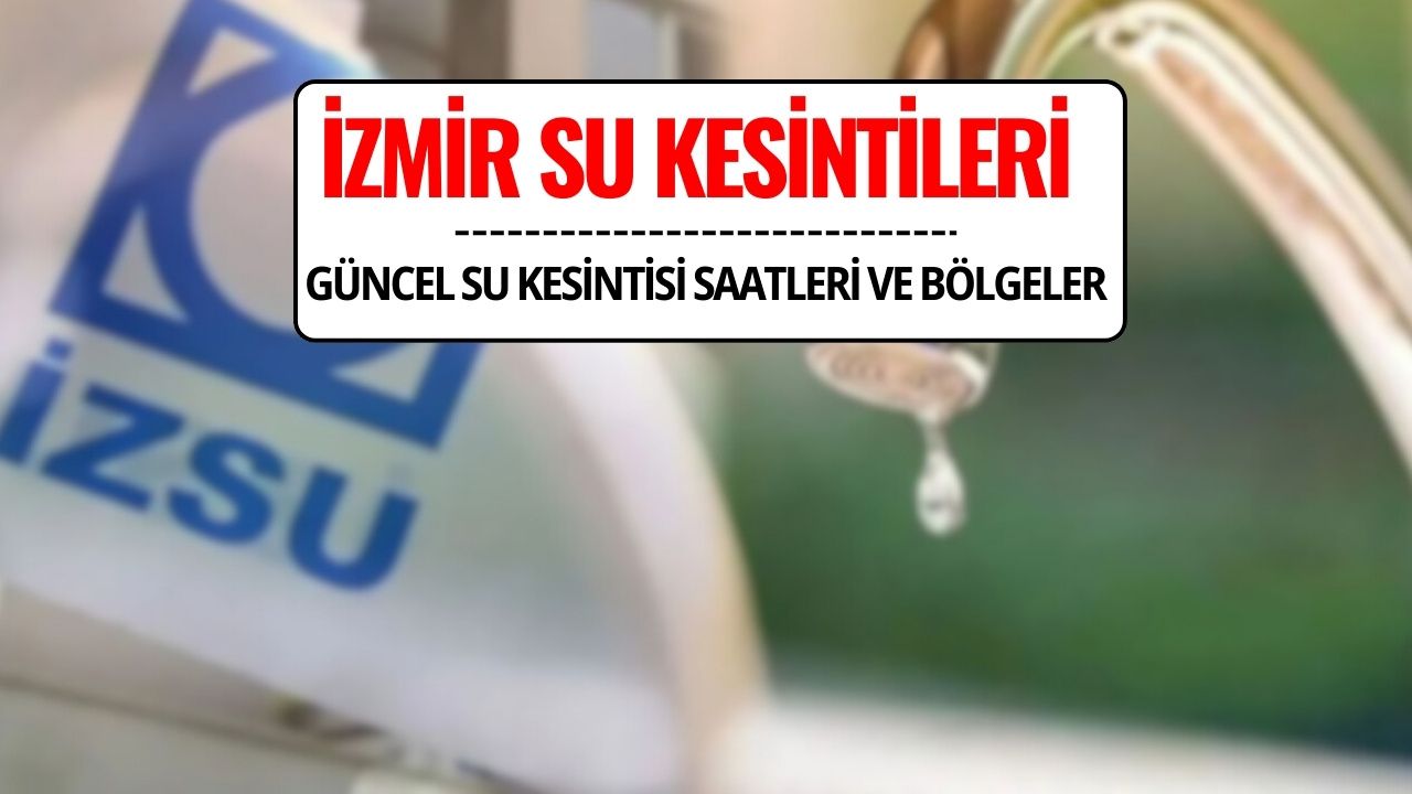 İzmir Su Kesintileri Ne Zaman, Nerede Olacak? Güncel İZSU Su Kesintisi Saatleri ve Bölgeler