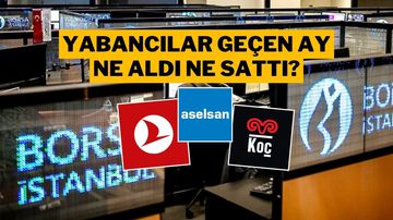 Yabancı Yatırımcıların Nisan Ayında En Çok Alım Satım Yaptığı Hisseler
