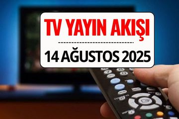Yayın Akışı 14 Ağustos: Bu Akşam Kanal D, TRT1, Atv, Show, Star, Now ve TV8’de Ne Var?