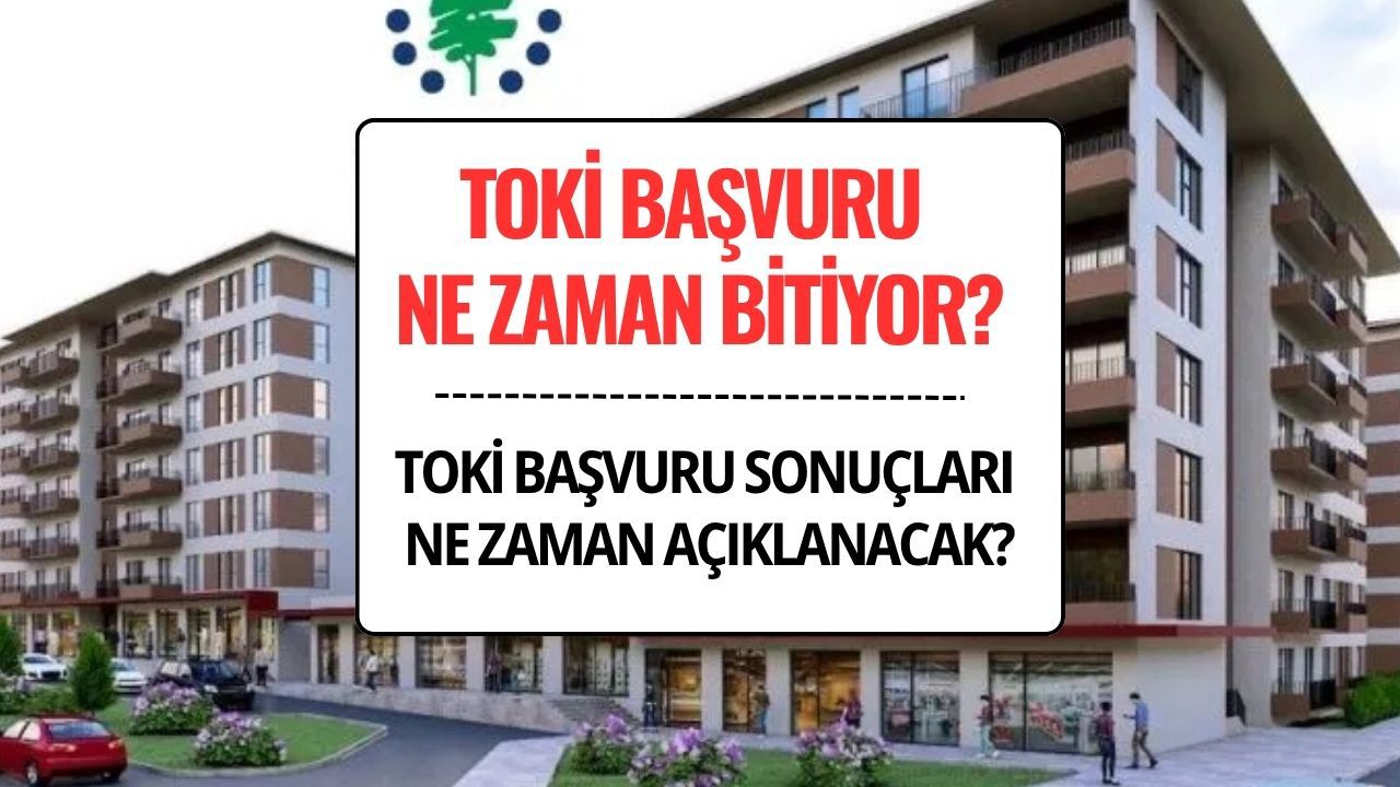TOKİ Başvurusu Ne Zaman Bitiyor? 500 Bin Sosyal Konut İçin Son Tarih Açıklandı